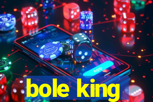 bole king